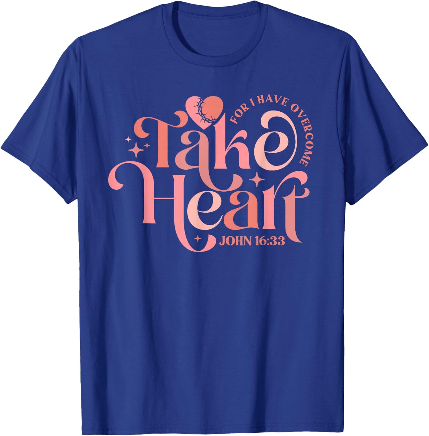 Take Heart For I Have Overcome - John 16:33 T-Shirt - T-Shirt | Royal