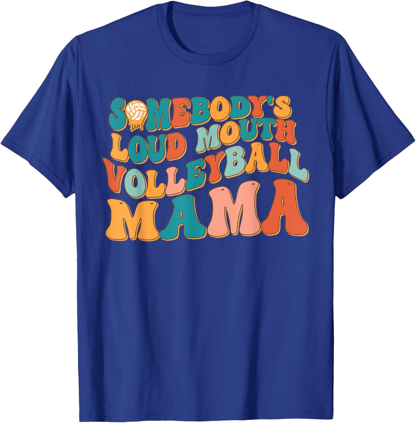 Funny Somebody's Loud Mouth Volleyball Mama Melting Smile T-Shirt - T-Shirt | Royal