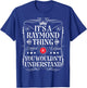 Raymond Name Its A Raymond Thing You Wouldn't Understand T-Shirt - T-Shirt | Royal