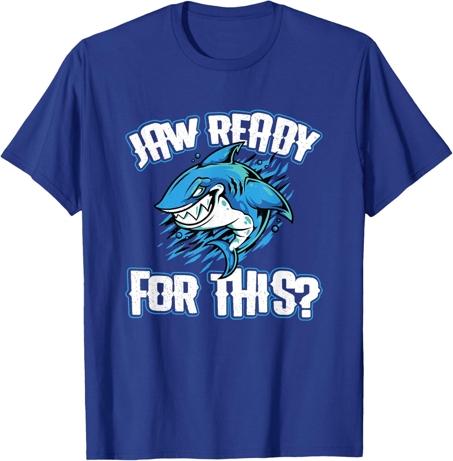 Jaw Ready For This? Shark Funny Sharks Lover T-Shirt - T-Shirt | Royal