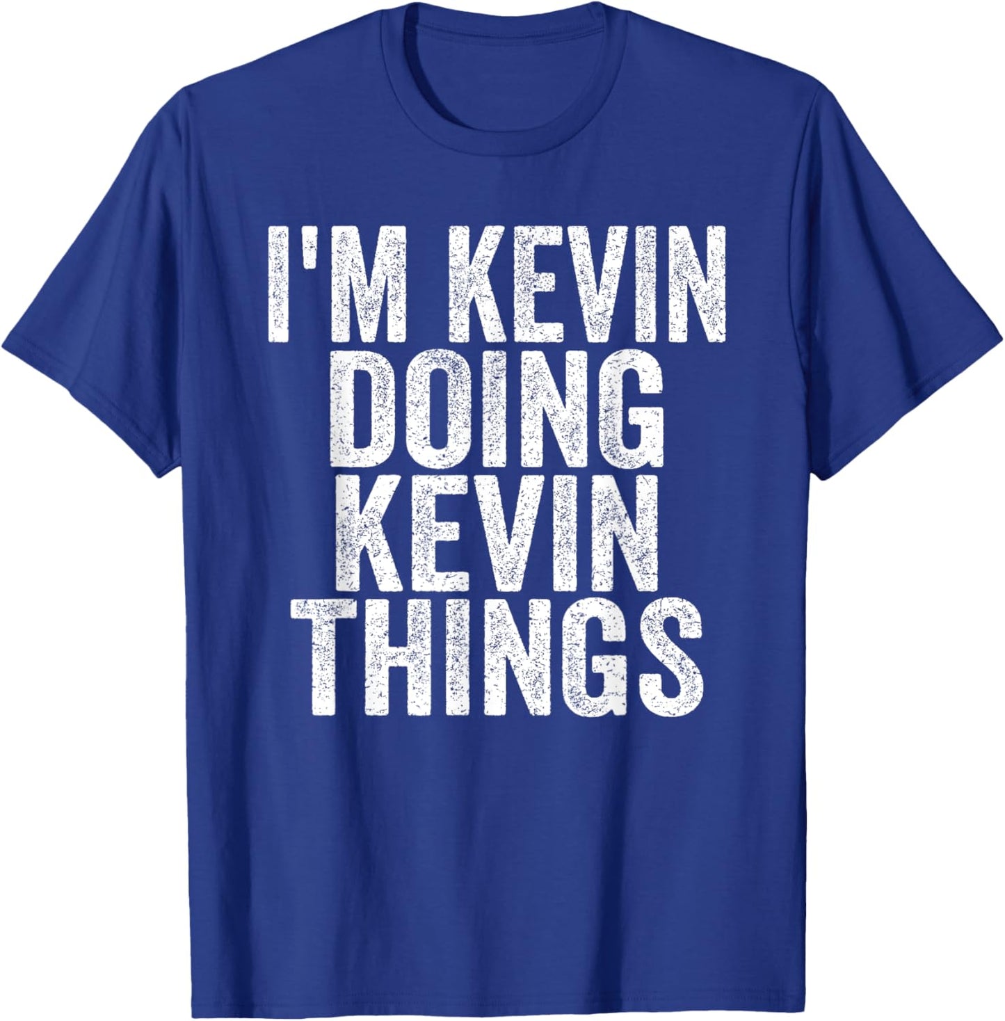 I'm Kevin Doing Kevin Things Funny Saying Christmas Idea T-Shirt - T-Shirt | Royal