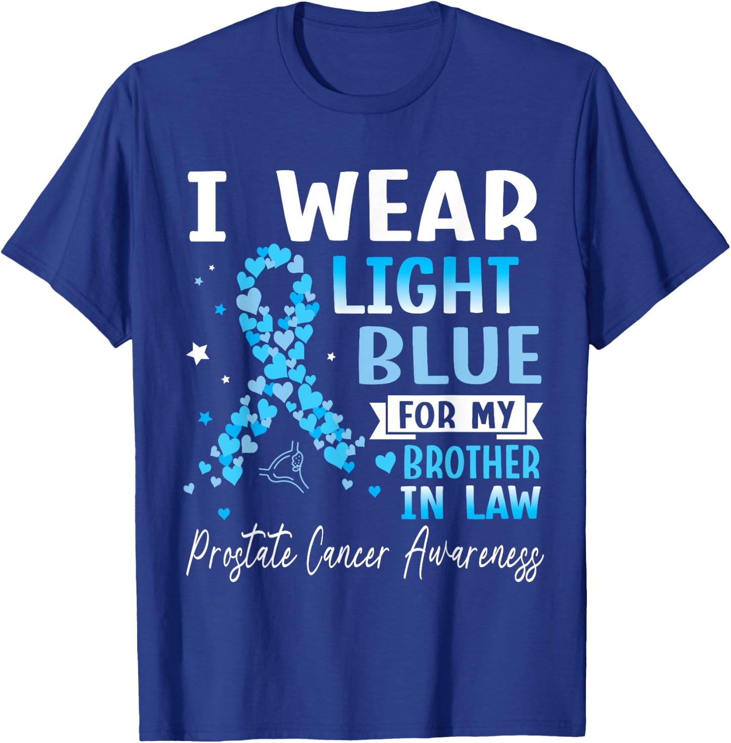 I Wear Light Blue For My Brother In Law Prostate Cancer Help T-Shirt - T-Shirt | Royal