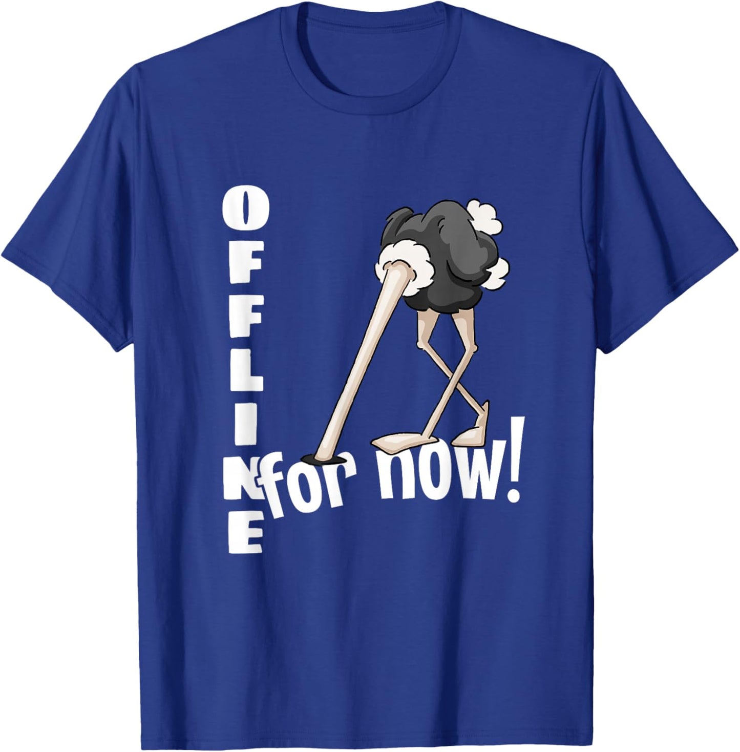 Offline For Now | Ostrich Bird With Head In Sand T-Shirt - T-Shirt | Royal