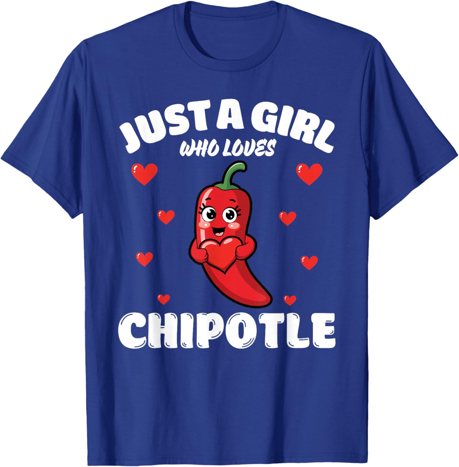 Just A Girl Who Loves Chipotle, Chipotle Lover T-Shirt - T-Shirt | Royal