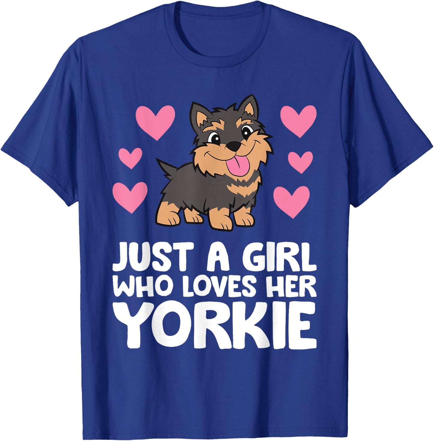 Yorkshire Terrier Dog Just A Girl Who Loves Her Yorkie T-Shirt - T-Shirt | Royal