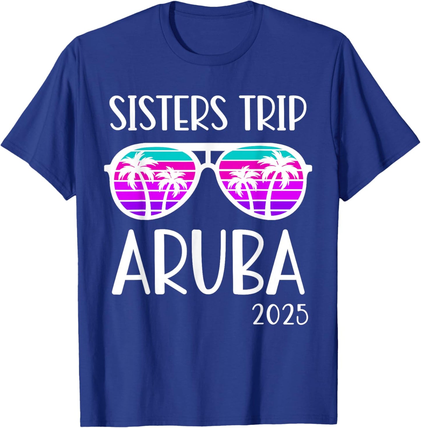 Sisters Trip 2025 Aruba Caribbean Weekend Summer Vacation T-Shirt - T-Shirt | Royal