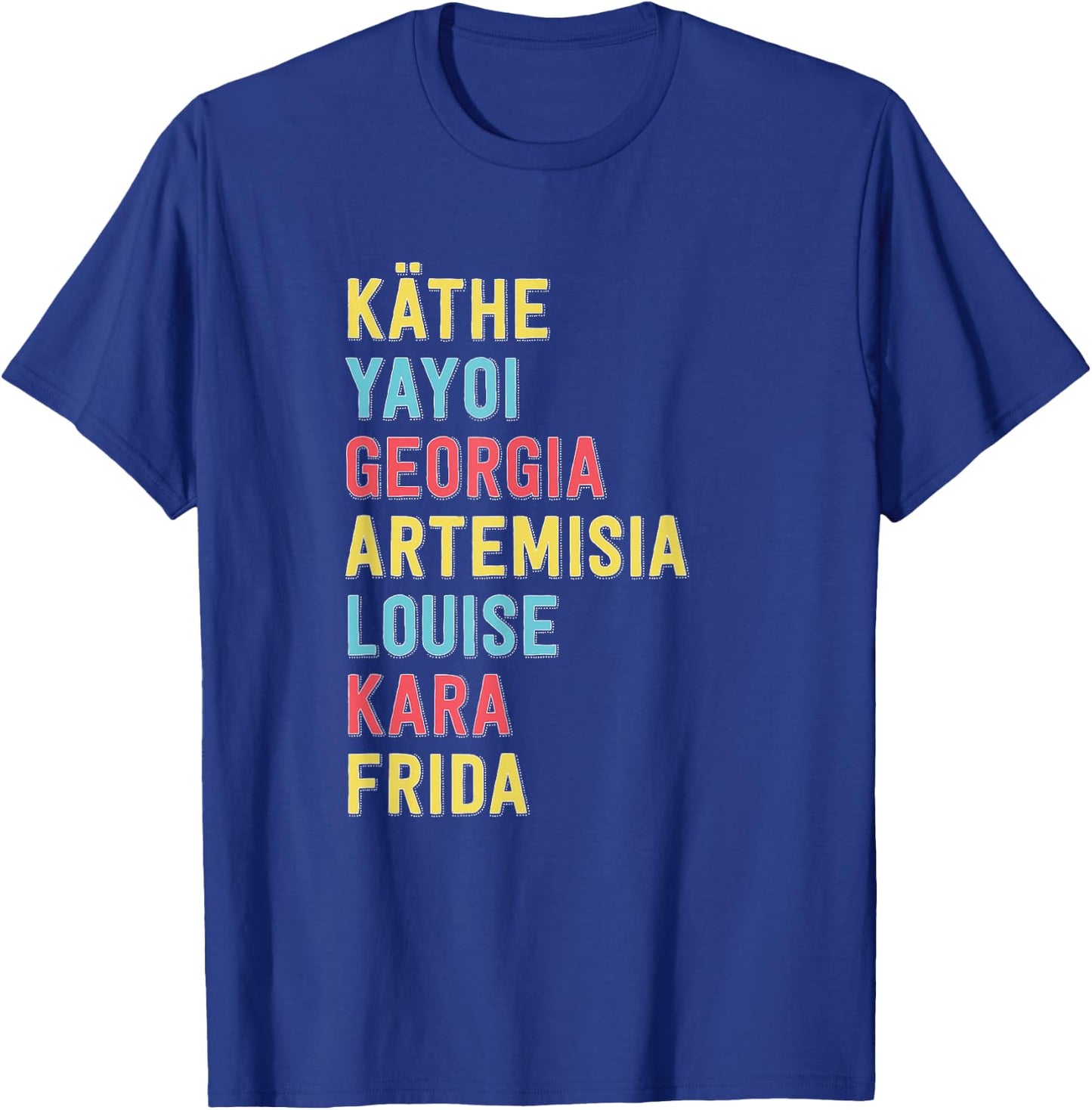 Famous Women Artists Feminist Art History T-Shirt - T-Shirt | Royal