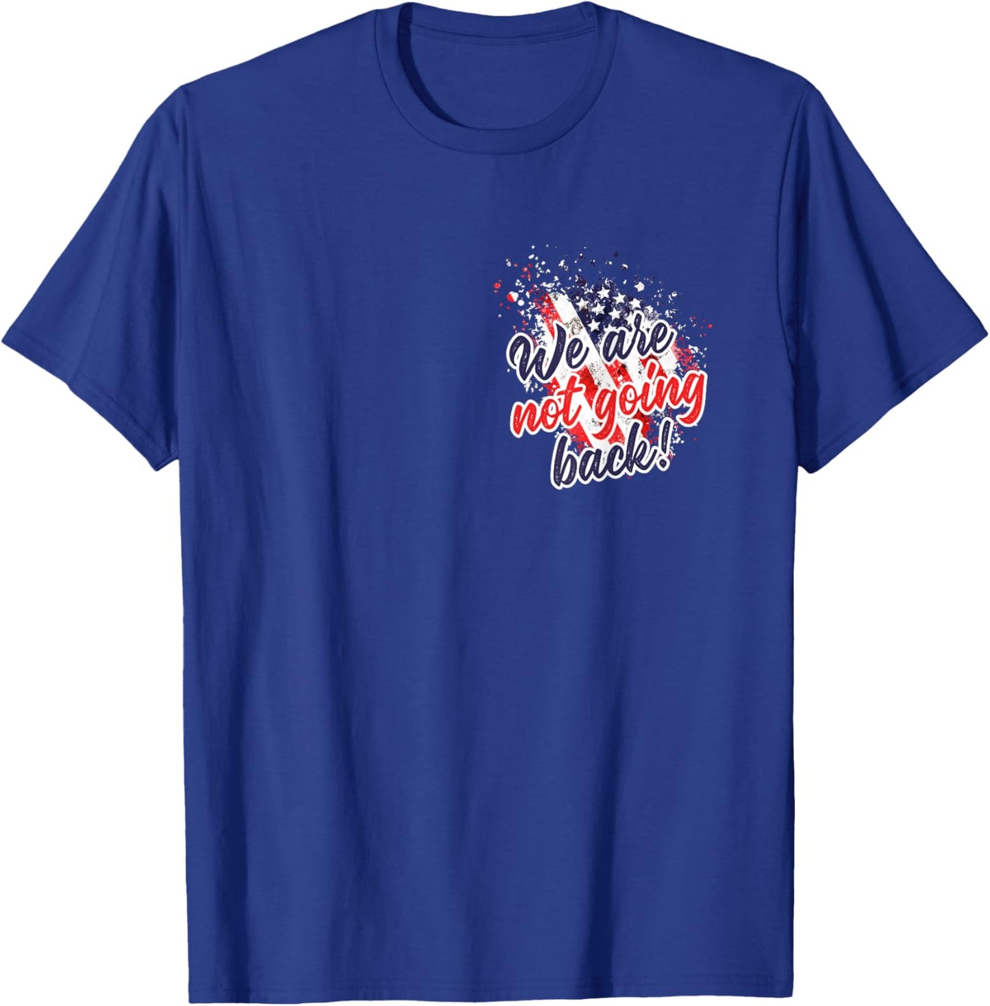Not Going Back USA Rally Speech 2024 American Flag Americans Women Men T-Shirt - T-Shirt | Royal
