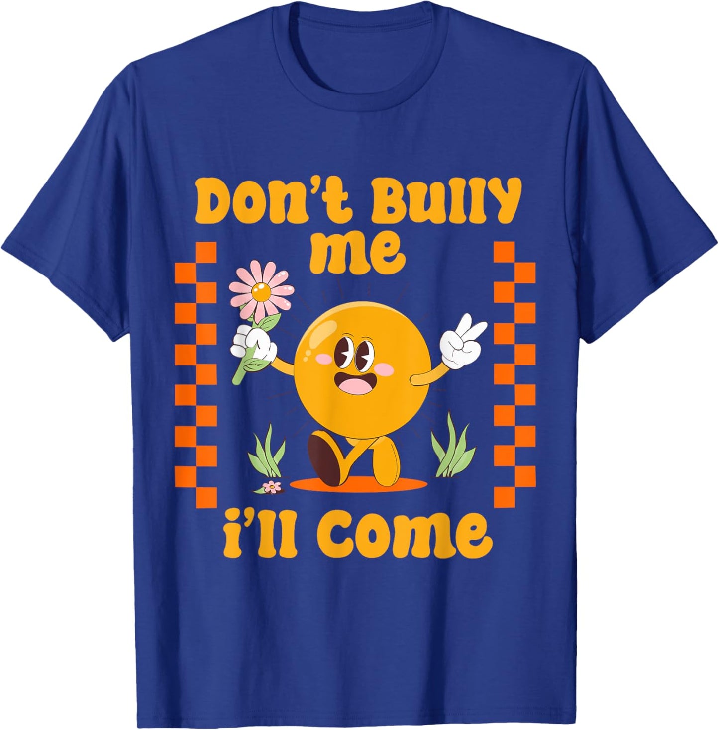 Don't Bully Me I'll Come Funny Sarcastic T-Shirt - T-Shirt | Royal
