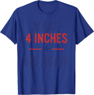 Funny Make 4 Inches Big Again America Flag Apparel T-Shirt - T-Shirt | Royal