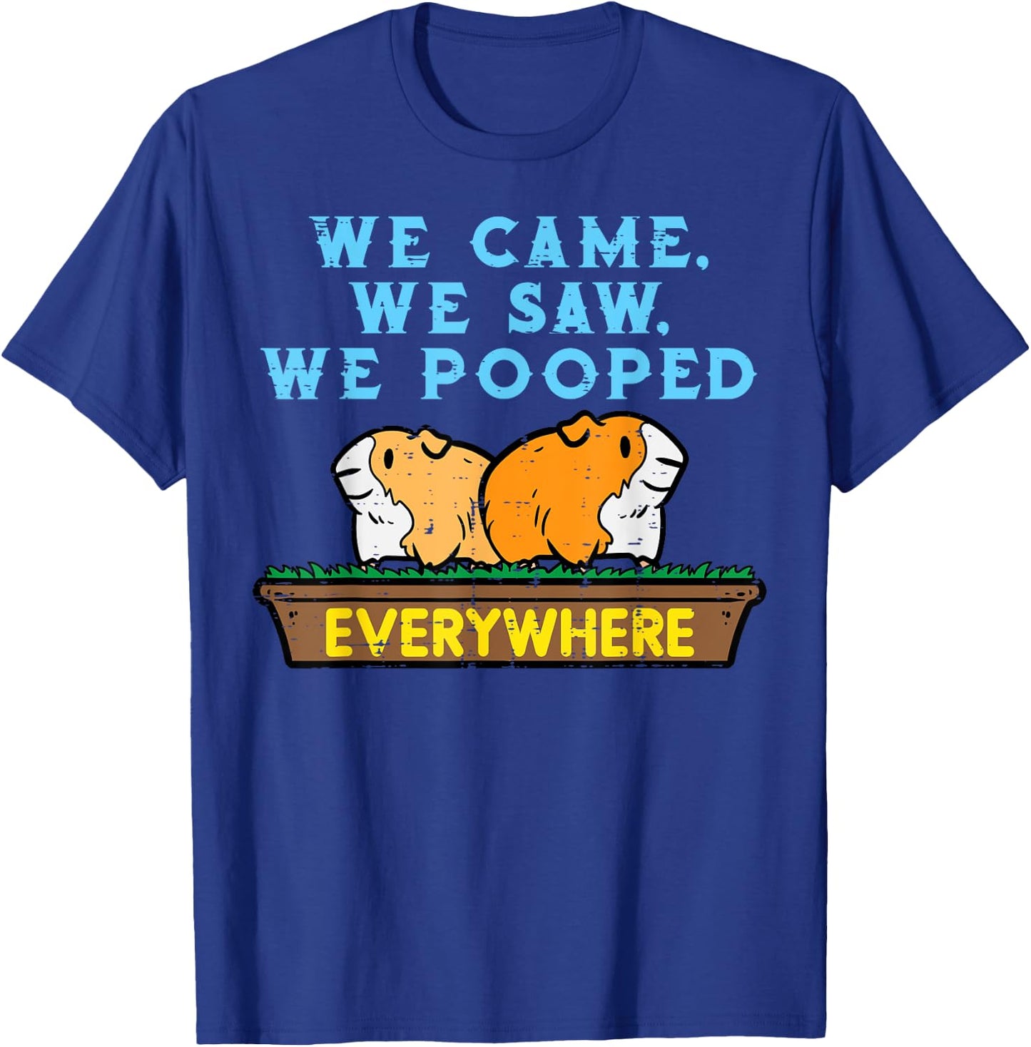 Guinea Pig We Came Saw Pooped Funny Cavy Pet Men Women Kids T-Shirt - T-Shirt | Royal