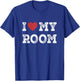 I Love My Room - I Heart My Room Funny T-Shirt - T-Shirt | Royal