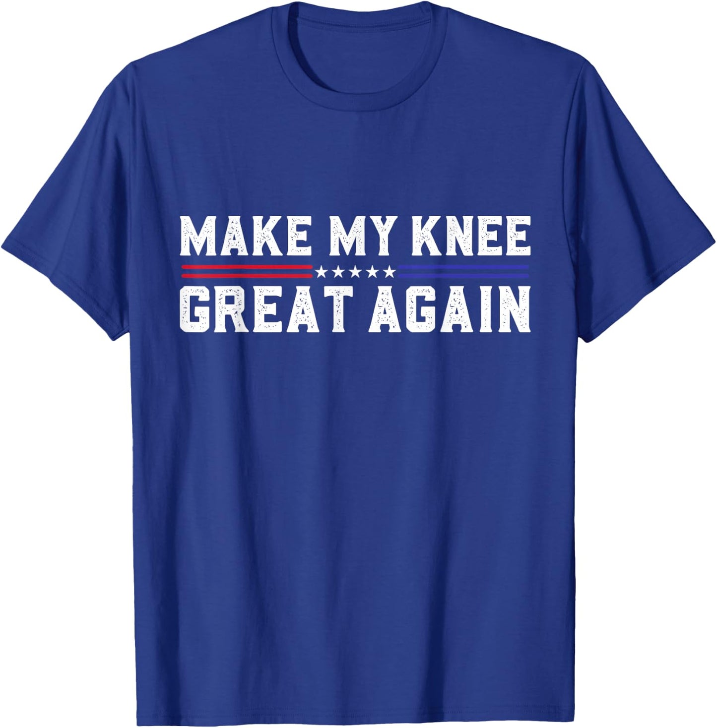 Make My Knee Great Again Funny Broken Knee Surgery Recovery T-Shirt - T-Shirt | Royal