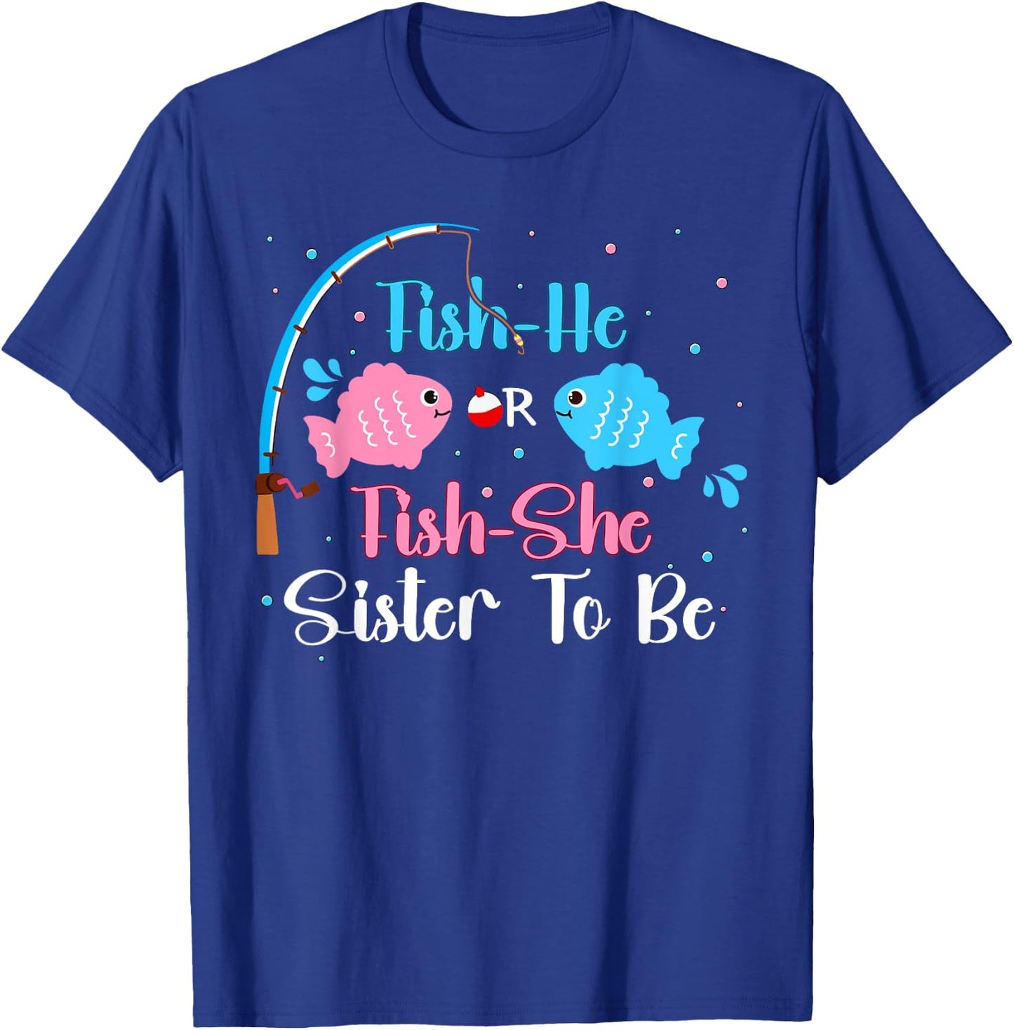 Fish-He Or Fish-She Sister To Be Gender Reveal Baby Shower T-Shirt - T-Shirt | Royal