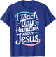 I Teach Tiny Humans About Jesus T-Shirt - T-Shirt | Royal