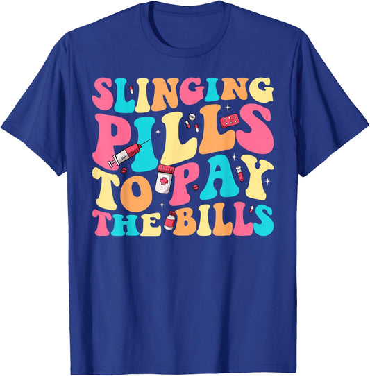 Slinging Pills To Pay The Bills Funny Pharmacist Pharmacy T-Shirt - T-Shirt | Royal