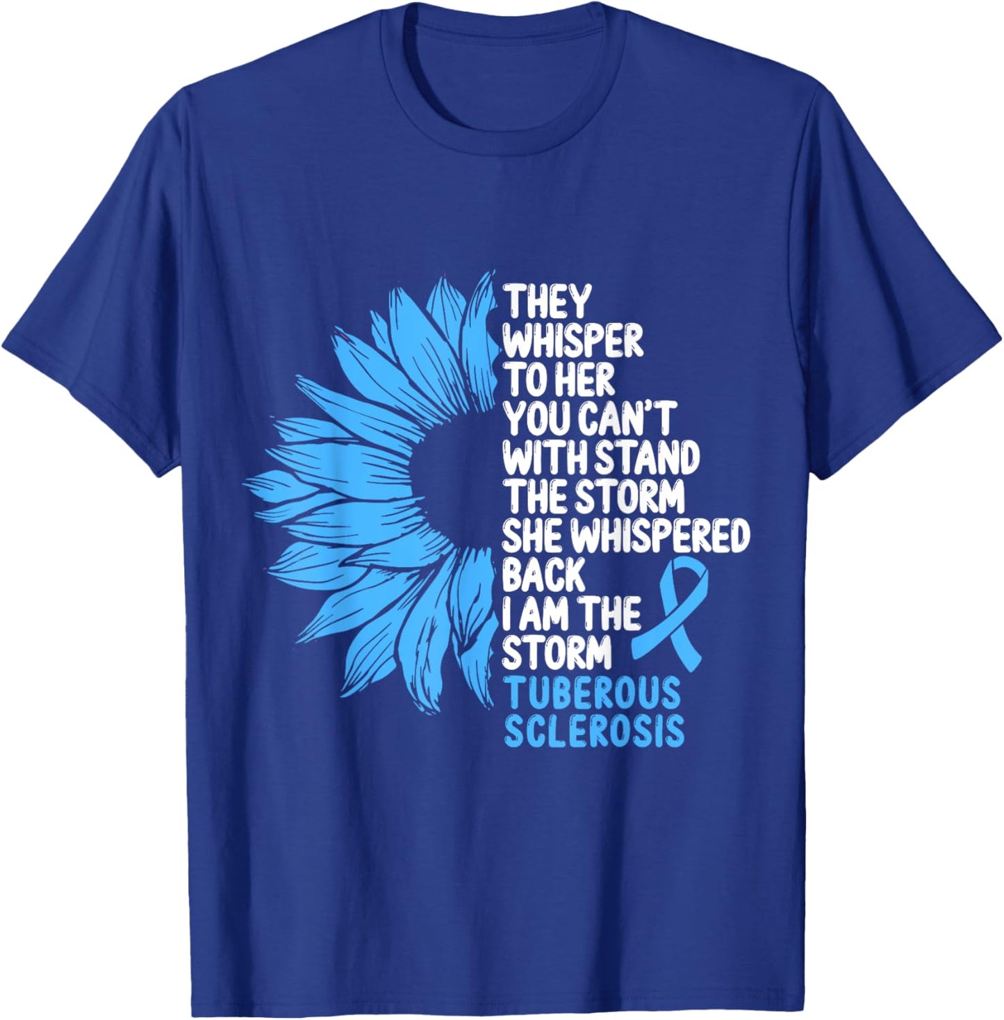 Tuberous Sclerosis Awareness Blue Ribbon I am the Storm T-Shirt - T-Shirt | Royal