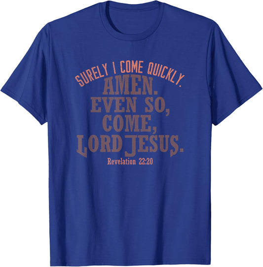Amen Even So Come LORD Jesus, Revelation Second Coming KJV T-Shirt - T-Shirt | Royal