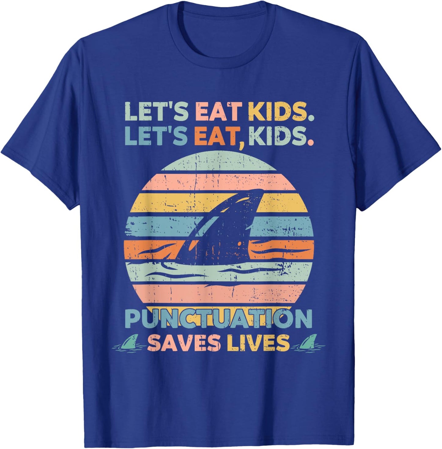 Let's Eat Kids Punctuation Saves Lives Funny Grammar Shark T-Shirt - T-Shirt | Royal