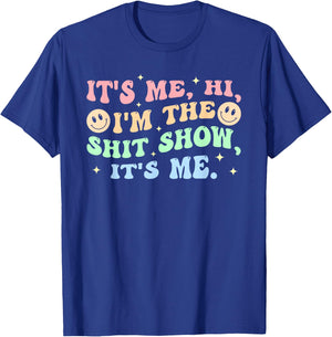 It's Me, Hi, I'm The Shit Show, It's Me Apparel T-Shirt - T-Shirt | Royal