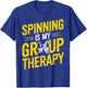 Spinning Is My Group Therapy Spin Class T Shirt Gym T-Shirt - T-Shirt | Royal