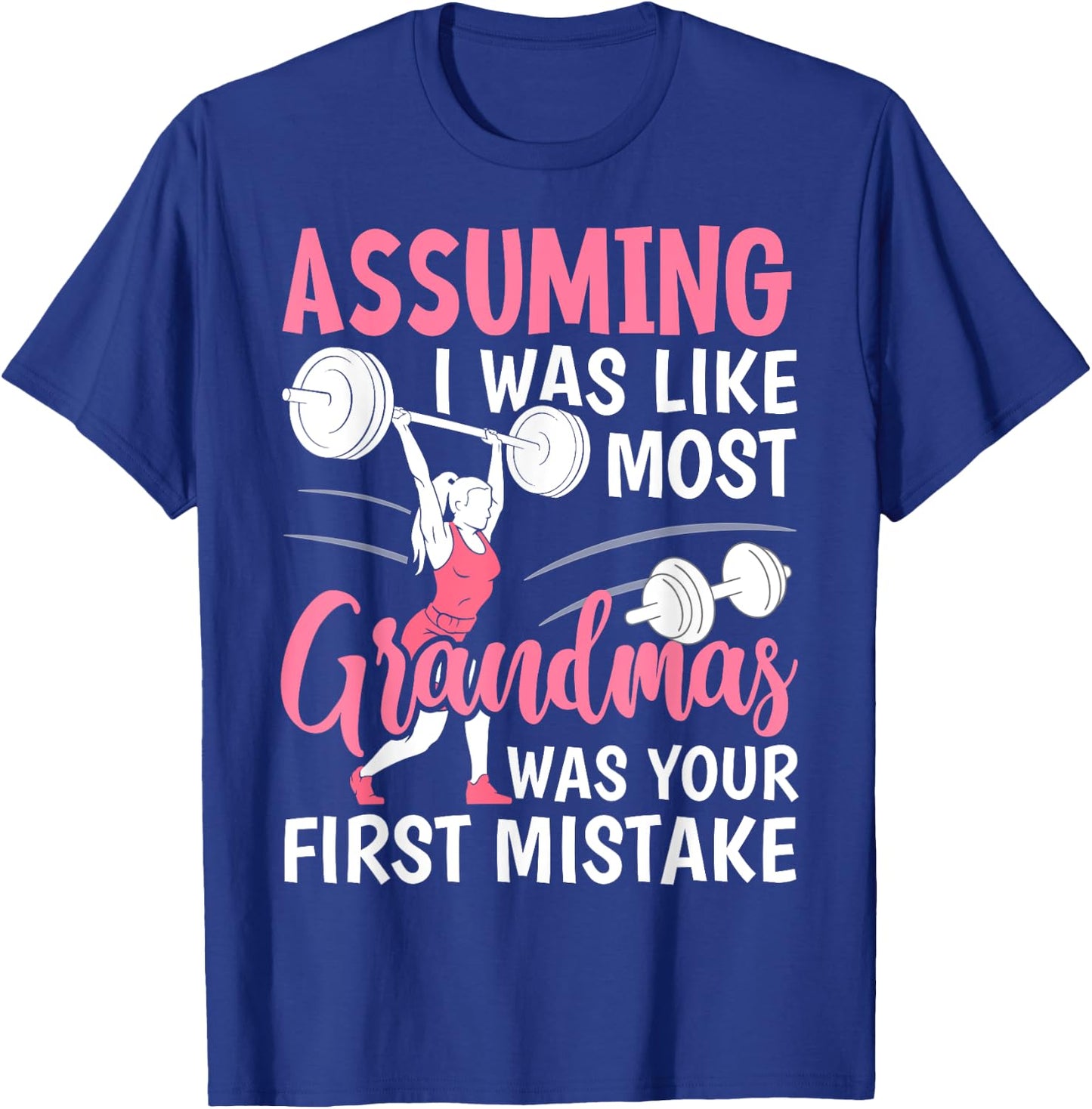 Assuming I Was Like Most Grandmas Fitness Workout Grandma T-Shirt - T-Shirt | Royal