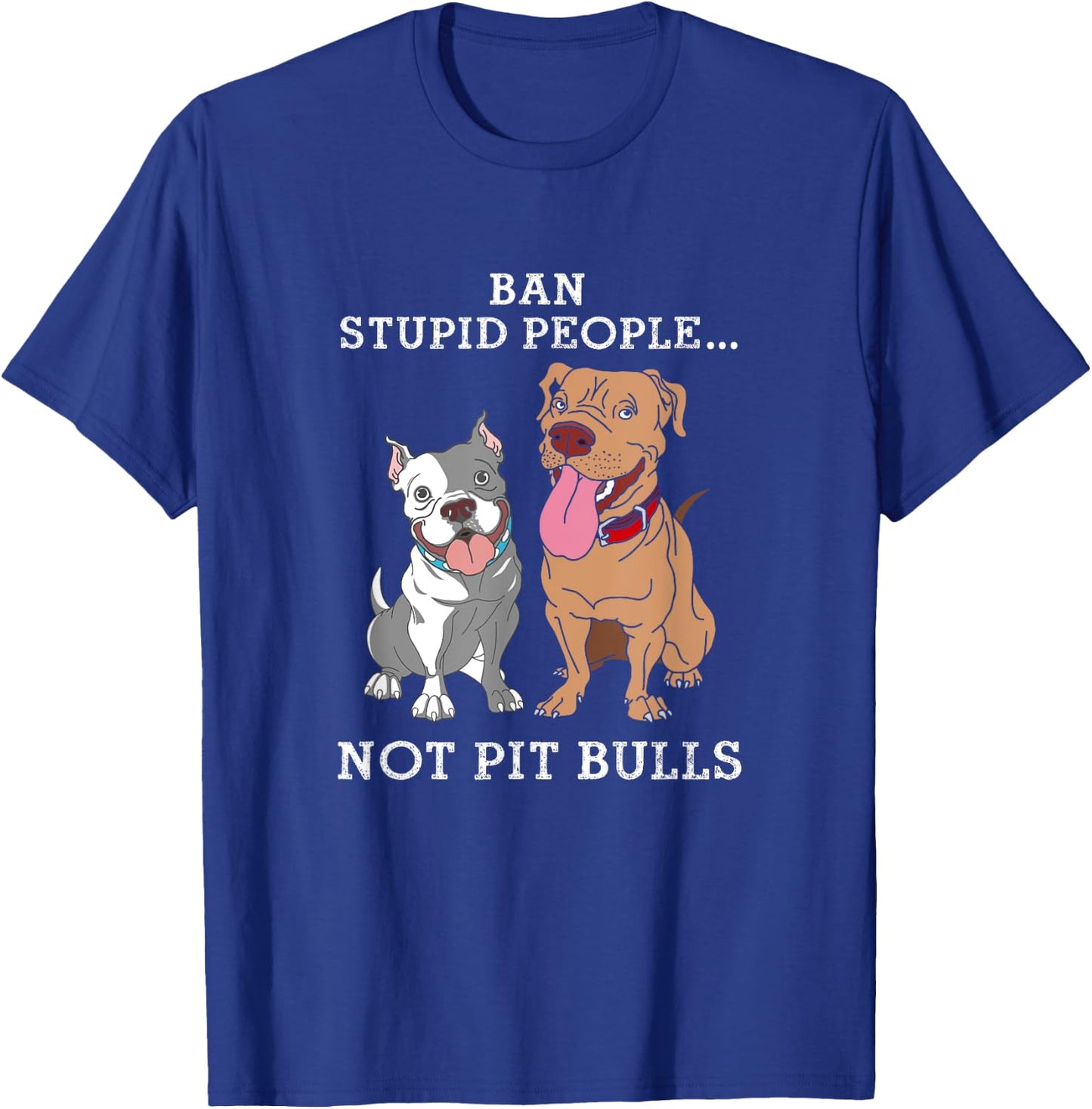 Ban Stupid People Not Pit-Bulls - PitBull Gift T Shirt T-Shirt - T-Shirt | Royal