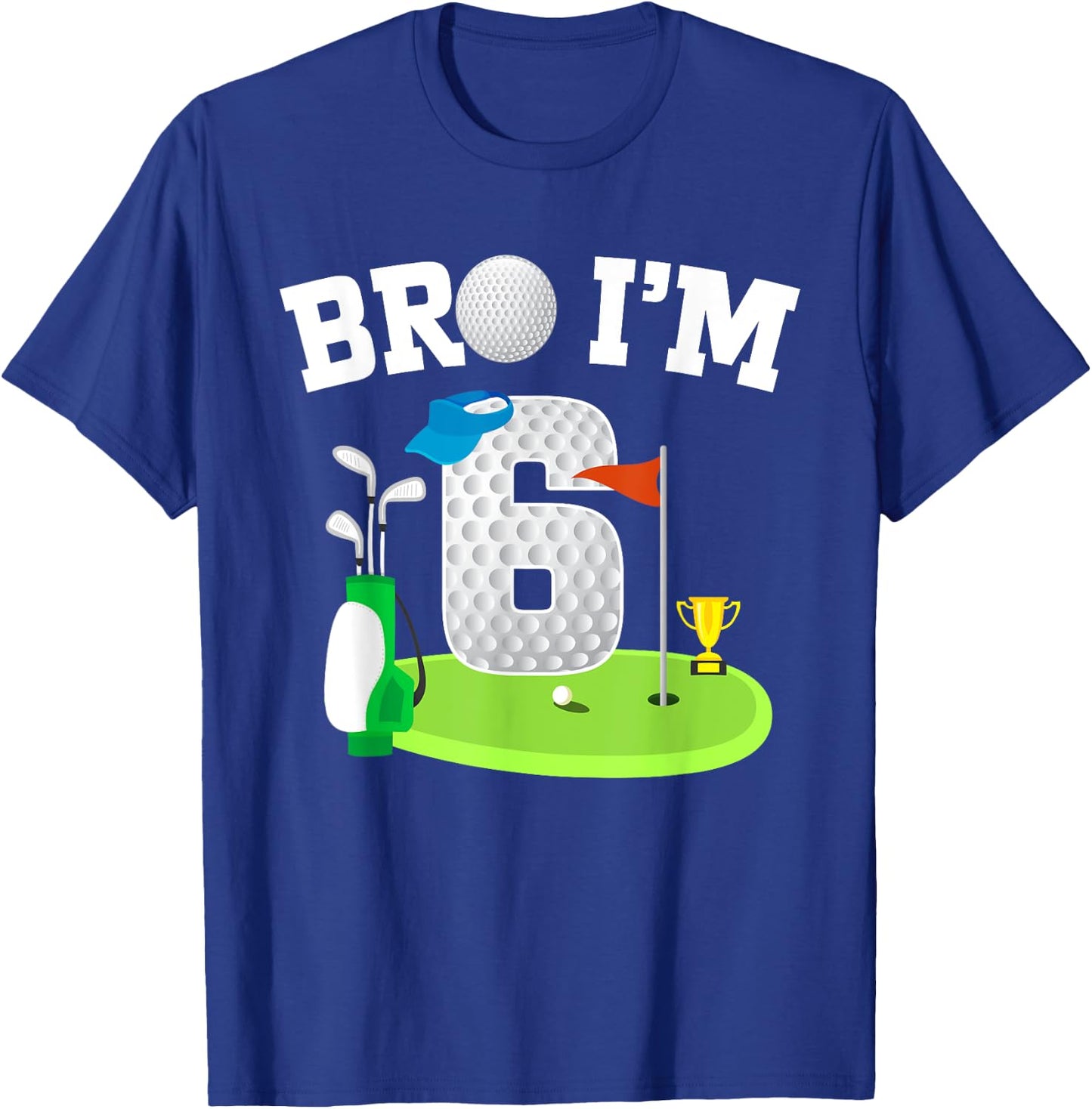 Bro I'm 6 Year Old Golf Theme 6th Birthday Golf Golfer T-Shirt - T-Shirt | Royal