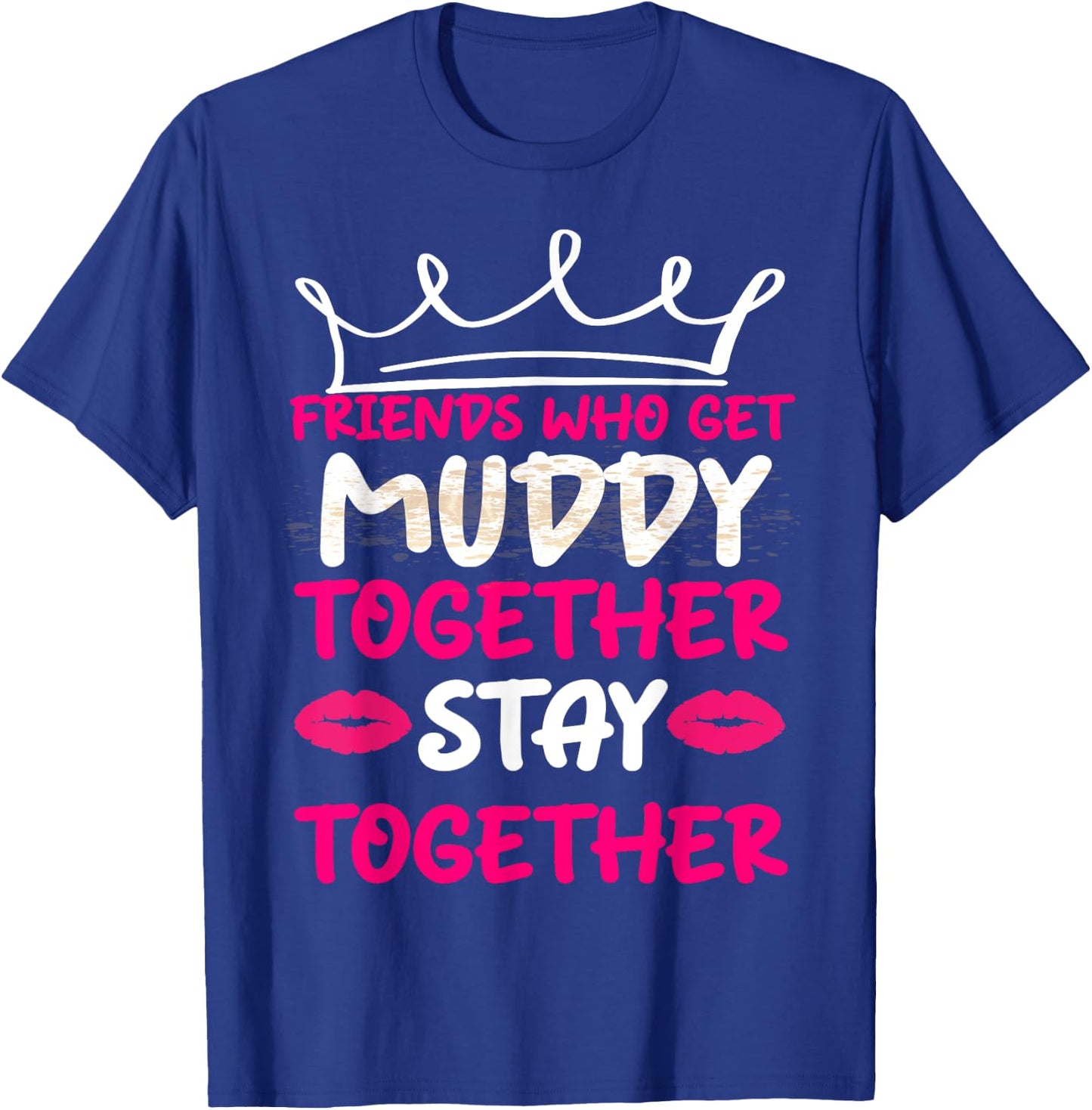 Mud Run Shirts Women Matching Muddy Mud Race Team Princess T-Shirt - T-Shirt | Royal