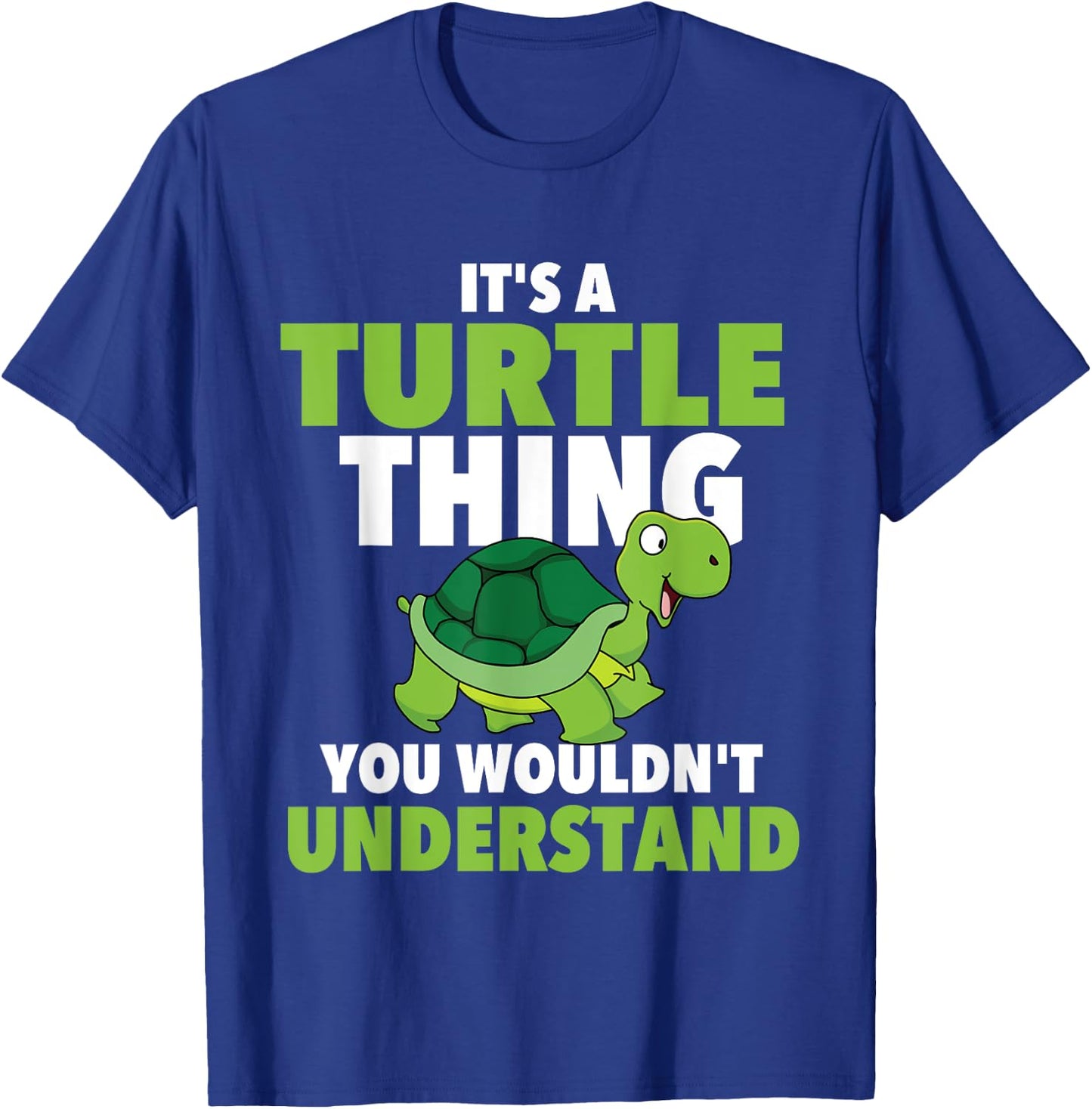 It's A Turtle Thing You Wouldn't Understand - Cute Tortoise T-Shirt - T-Shirt | Royal