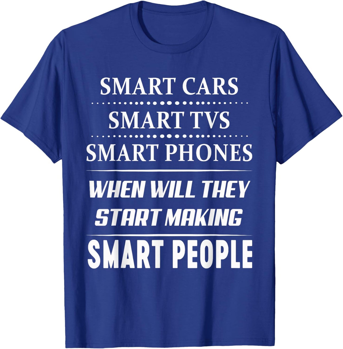 Smart Phone When Will They Start Making T-Shirt - T-Shirt | Royal
