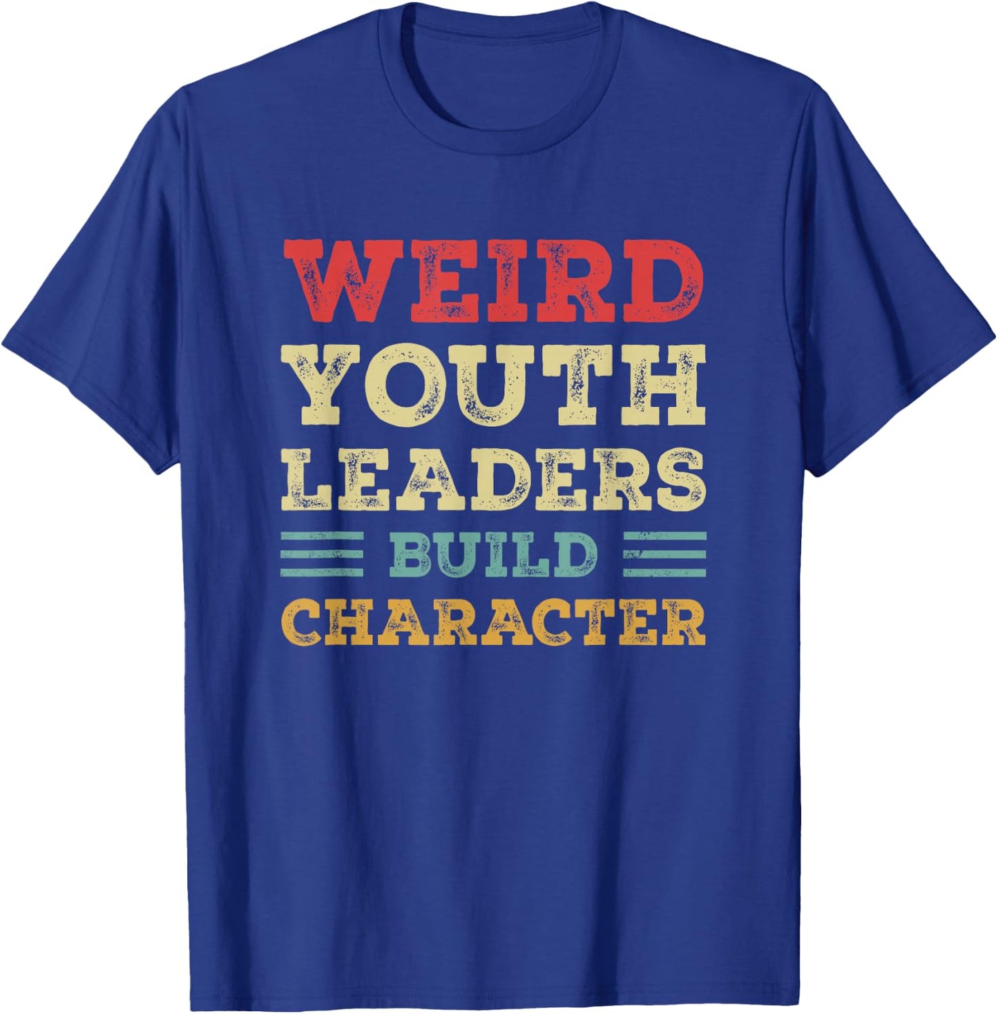 Weird Youth Leaders Build Character Vintage T-Shirt - T-Shirt | Royal