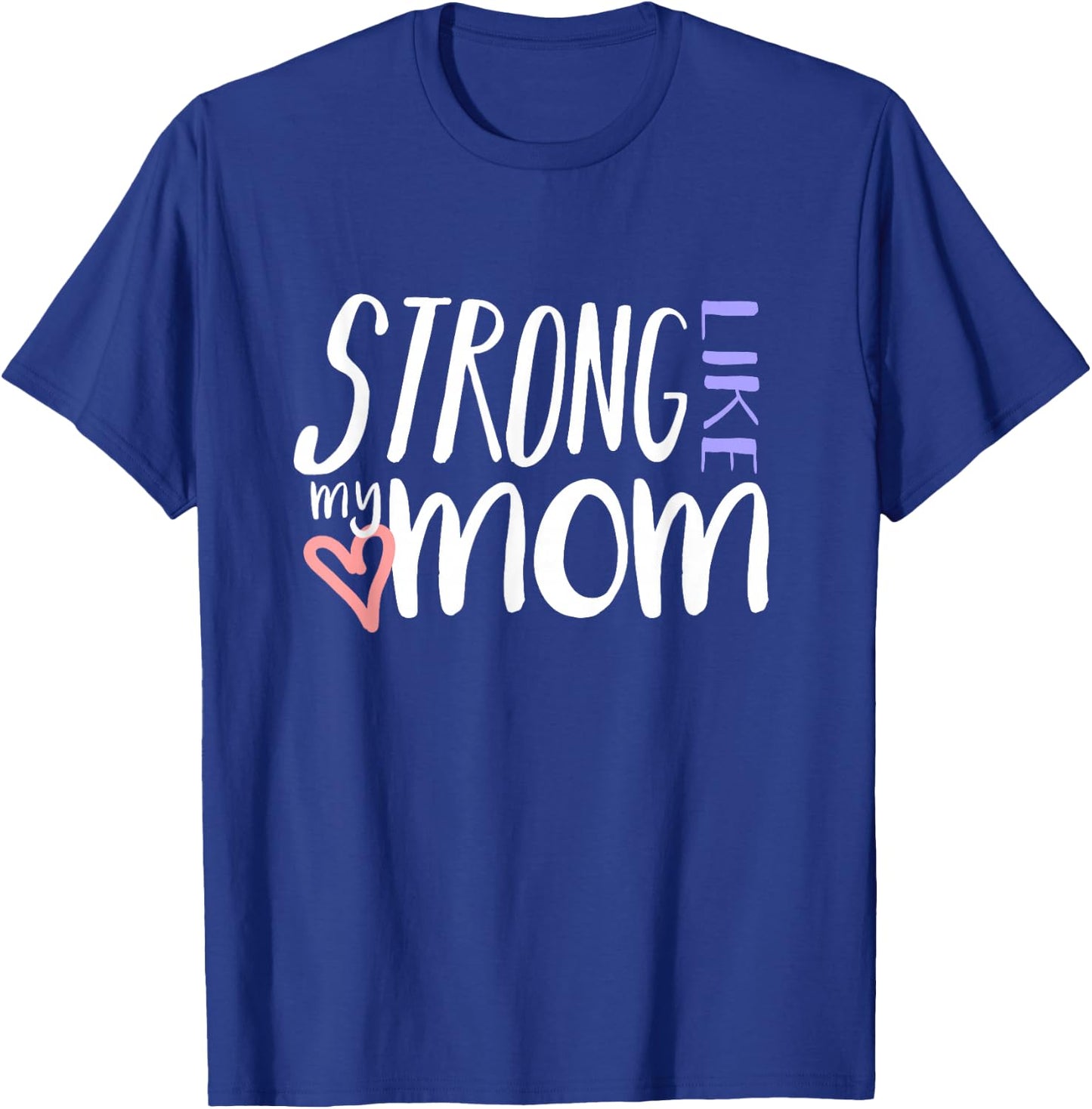 STRONG LIKE MY MOM Love Heart Parent Kid Family T Shirt T-Shirt - T-Shirt | Royal