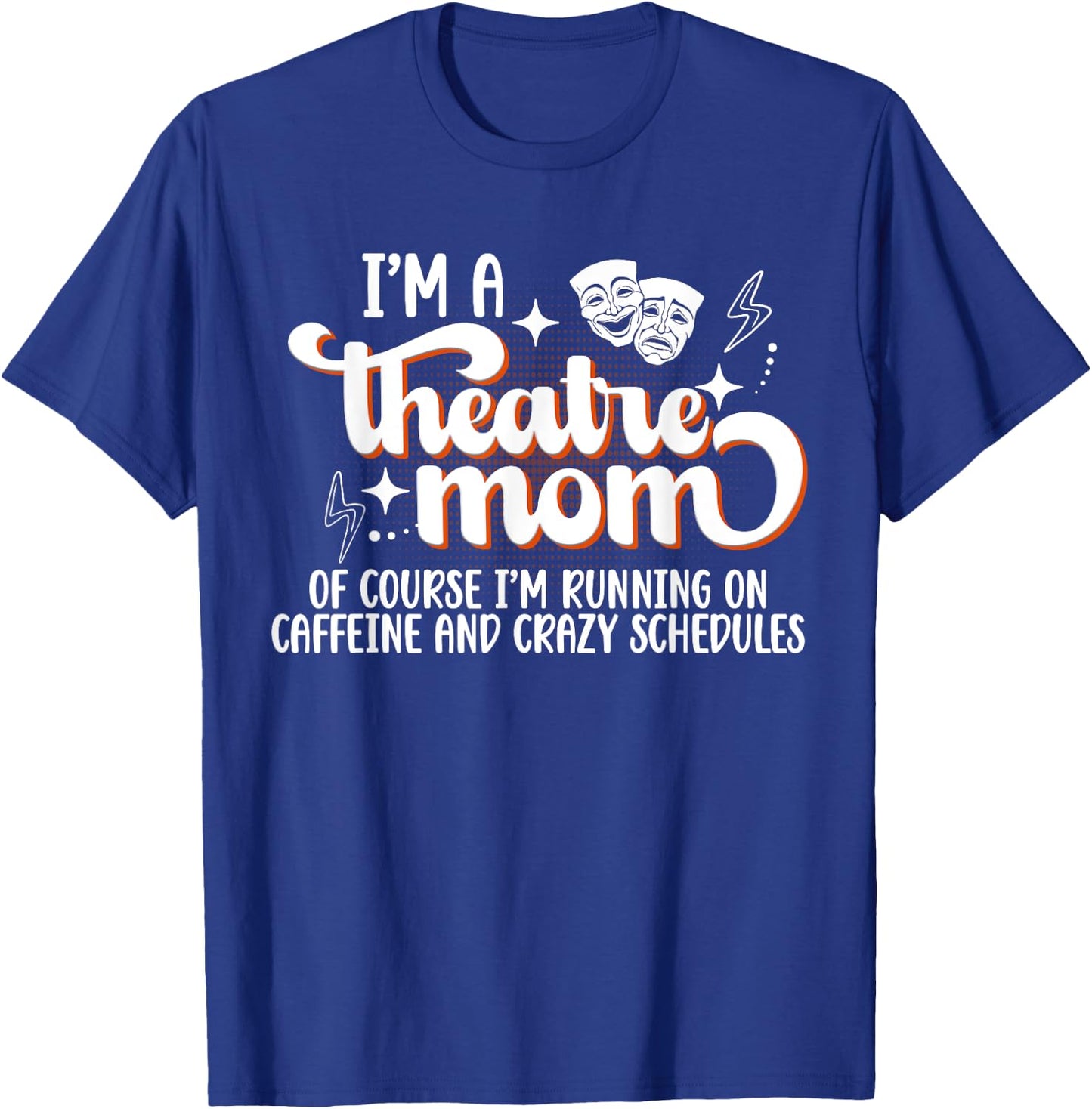 I'm A Theatre Mom Theatre Actress Mom Theater Mama T-Shirt - T-Shirt | Royal