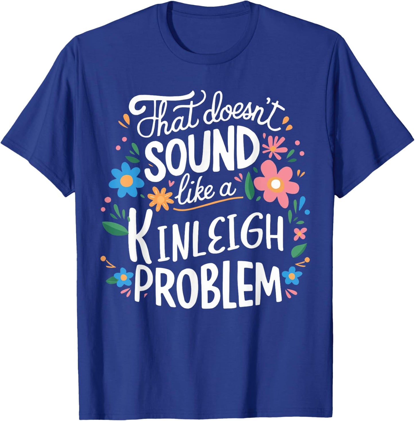 Kinleigh Personalized Cute Girls Kinleigh Name T-Shirt - T-Shirt | Royal