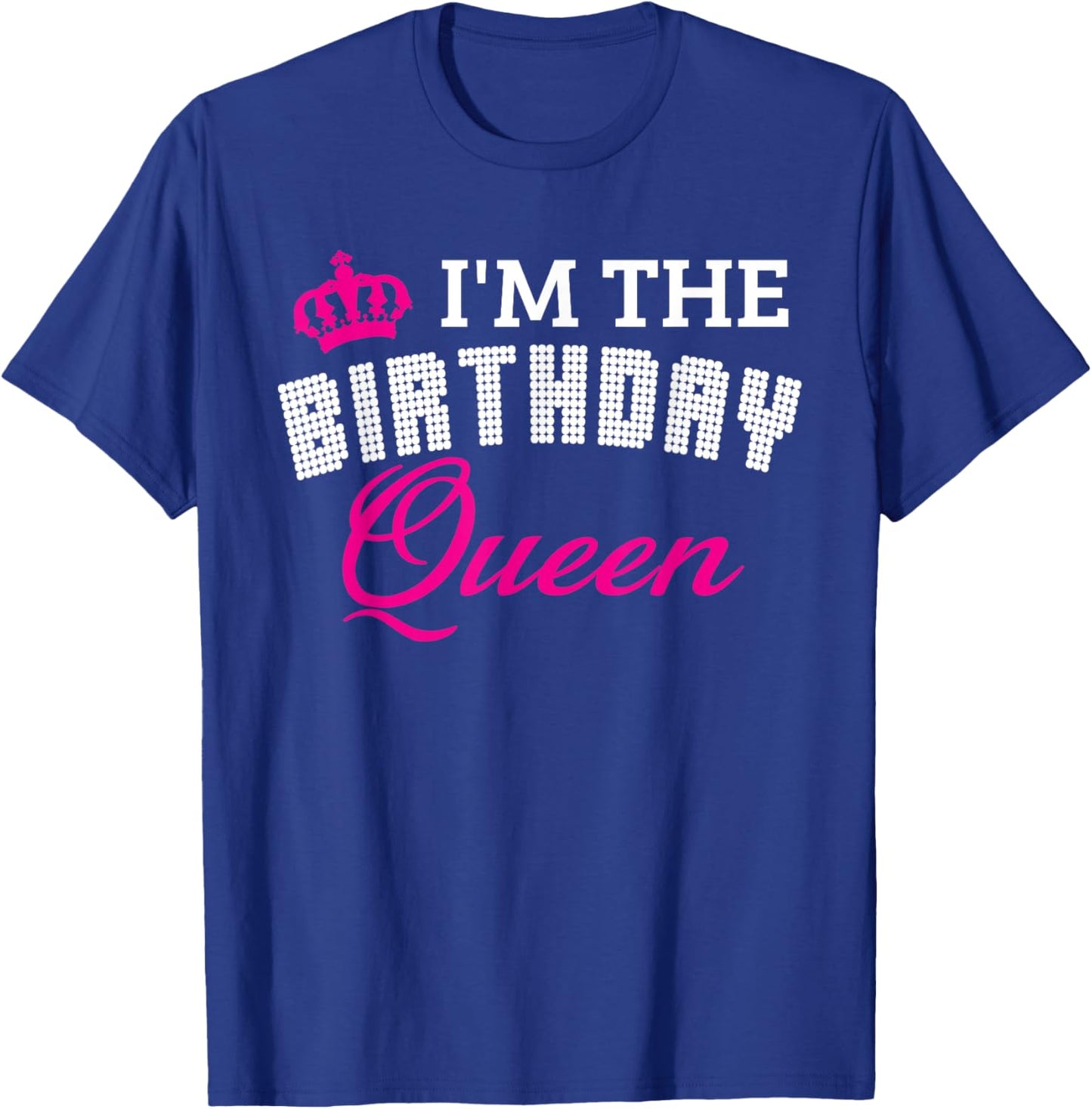 I'm The Birthday Queen! Couples Matching Birthday T-Shirt - T-Shirt | Royal