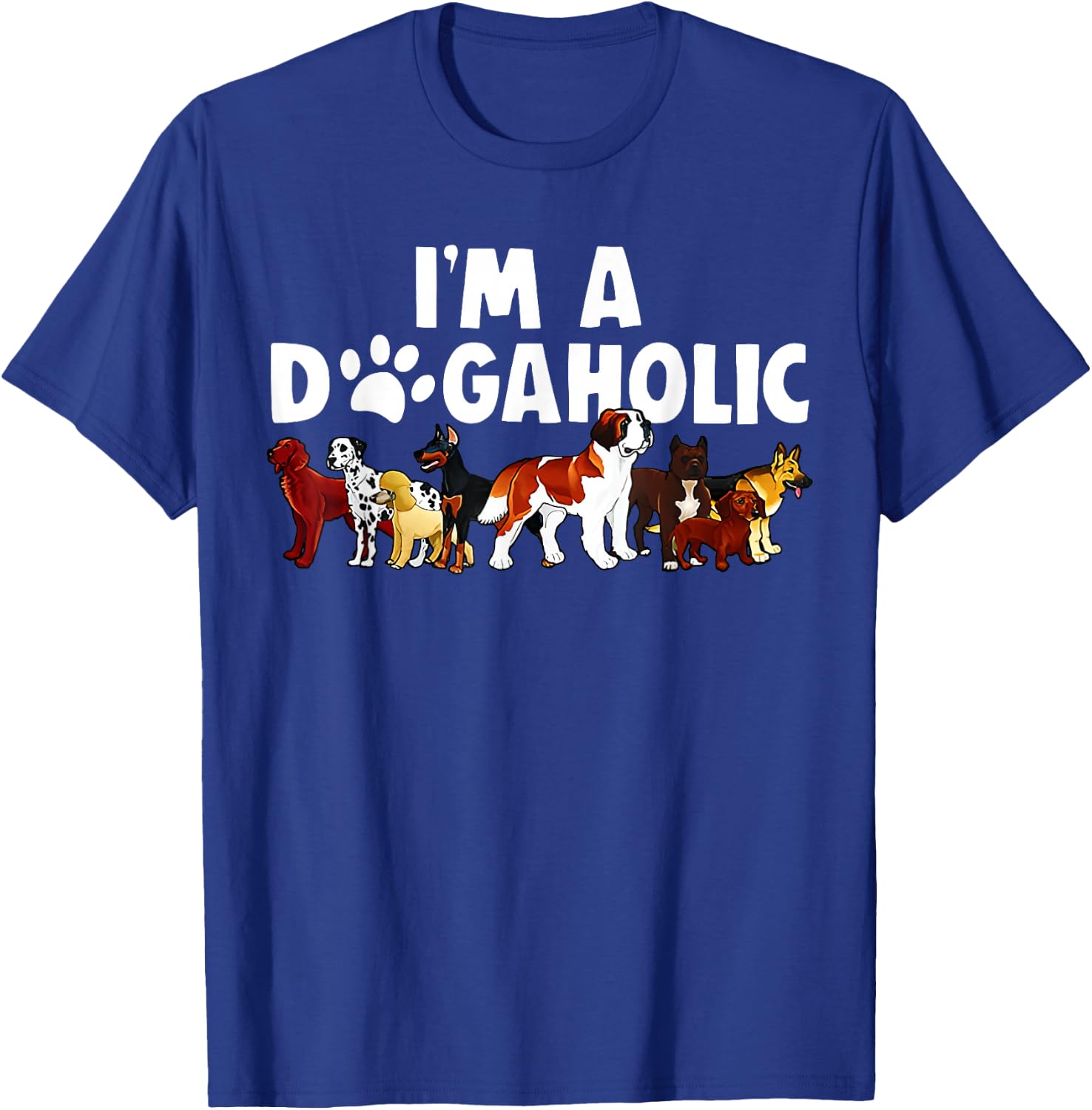I'm A Dogaholic Dog Owner Pet Animals Dogs Lover Graphic Women T-Shirt - T-Shirt | Royal