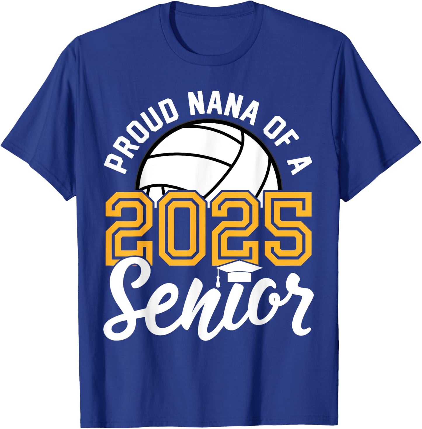 Nana Of A Senior Volleyball Graduation Class of 2025 T-Shirt - T-Shirt | Royal