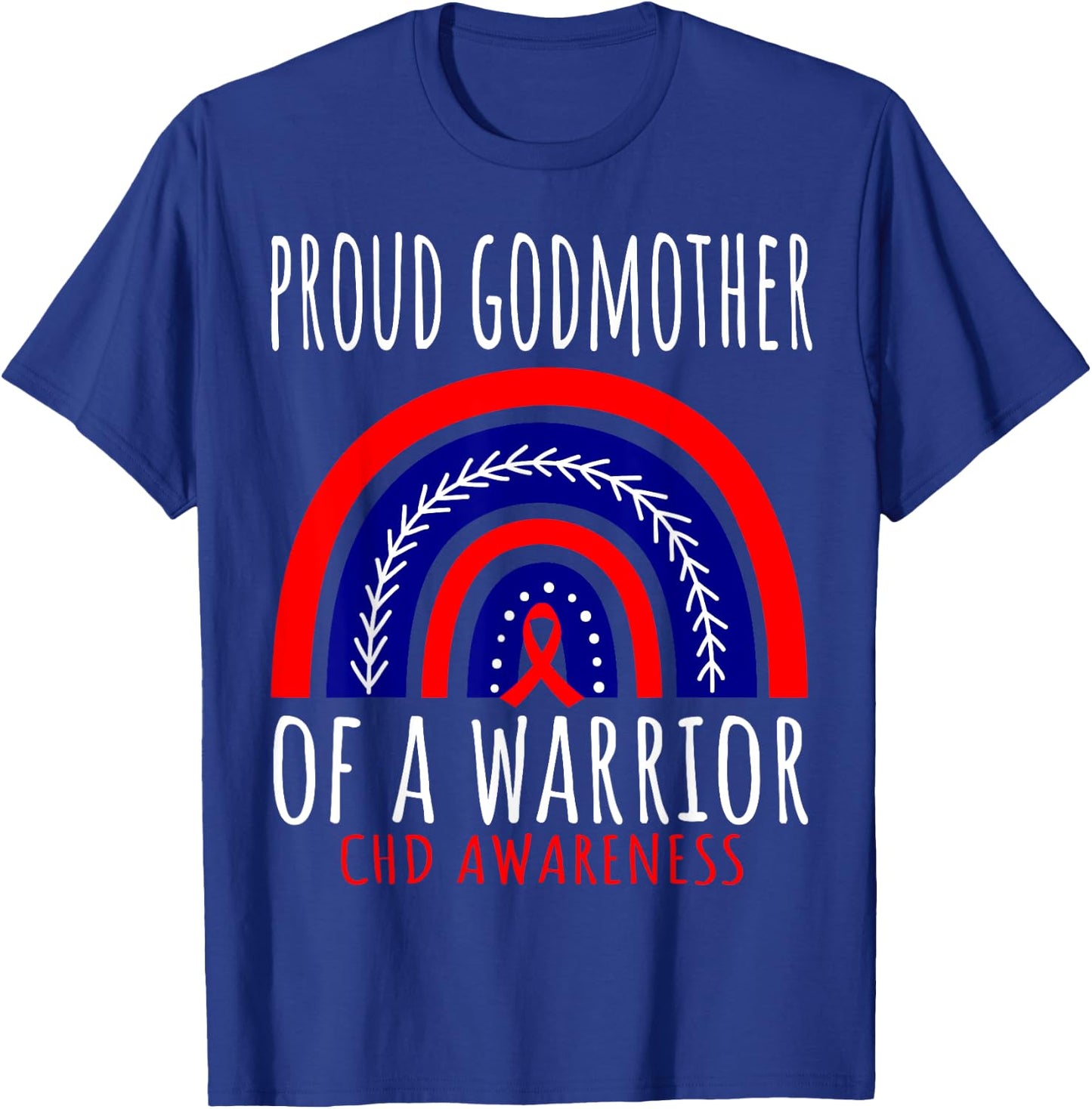 Proud Godmother CHD Warrior Heart Disease Godson Goddaughter T-Shirt - T-Shirt | Royal