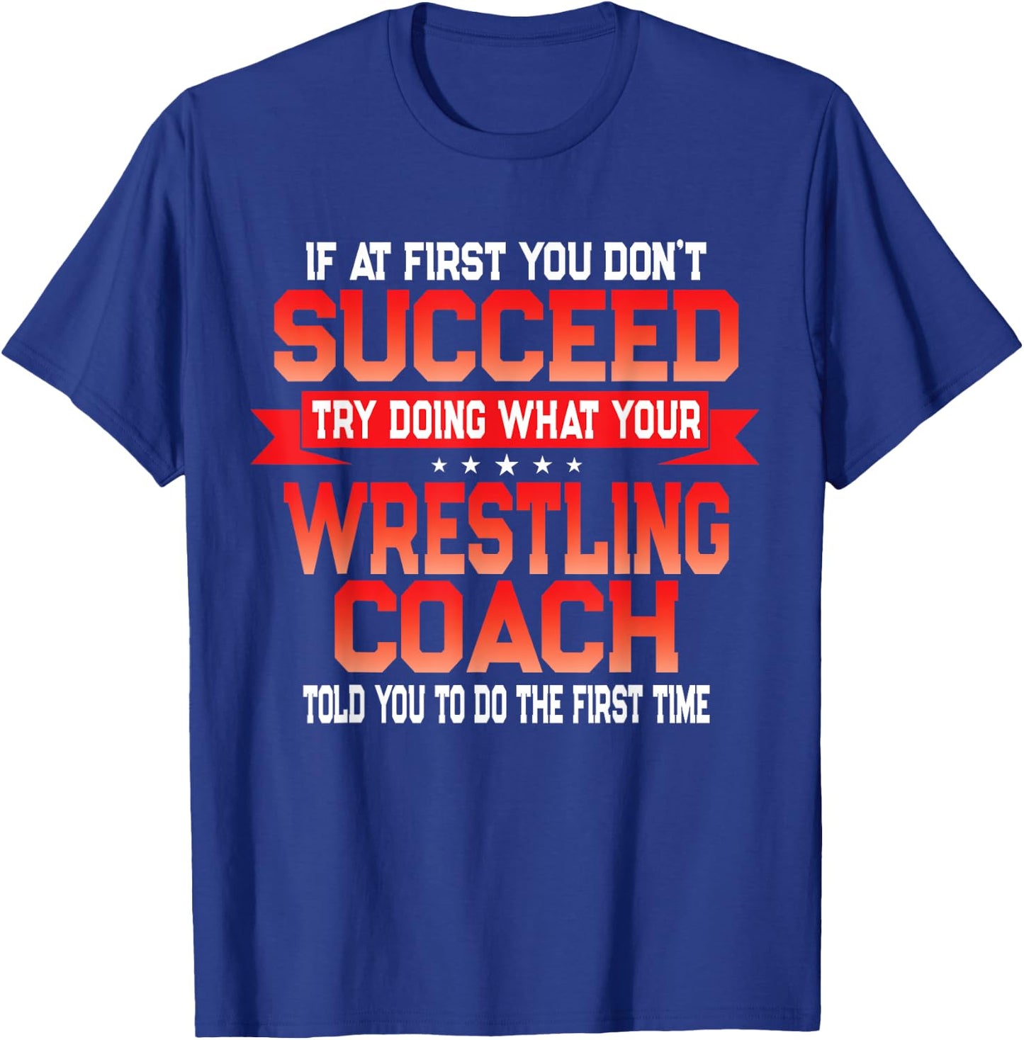 Fun Wrestling Coach Gift Funny Coaches Quote T-Shirt - T-Shirt | Royal