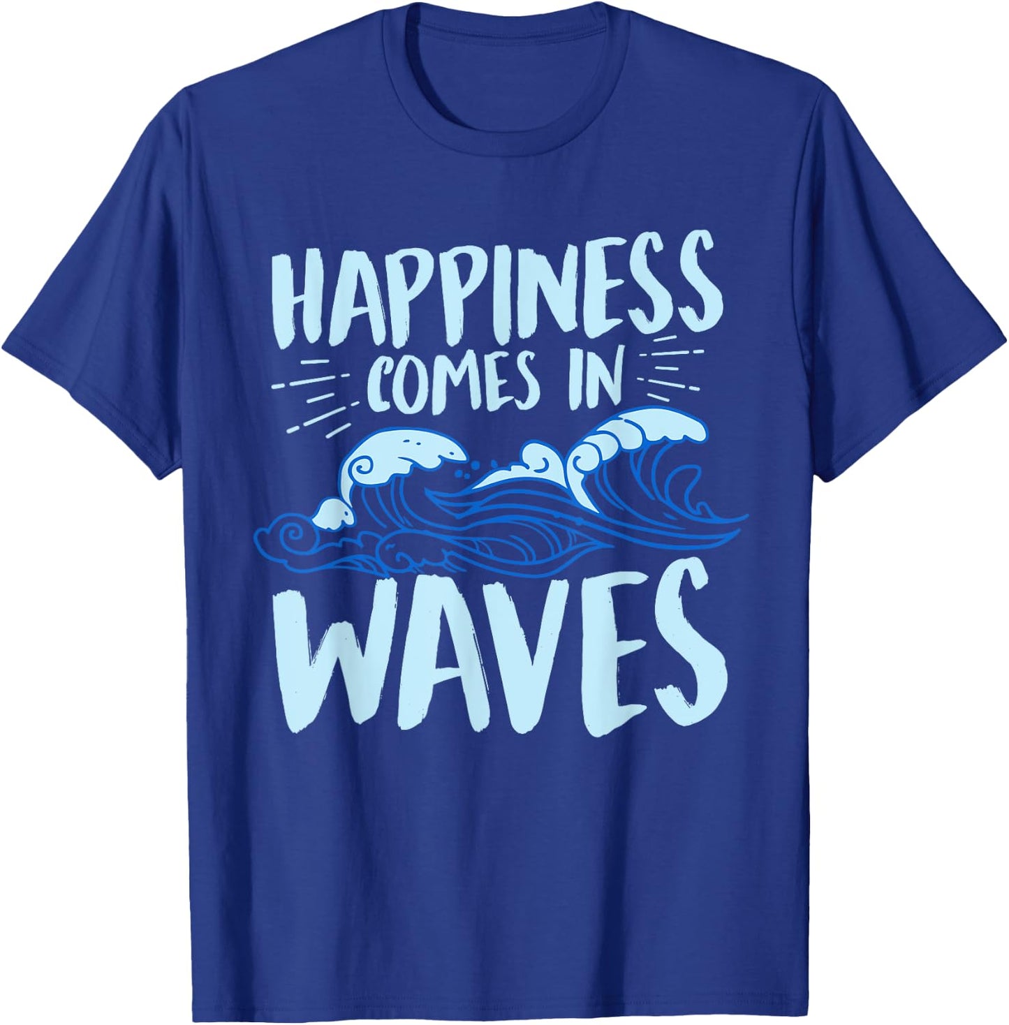 Happiness Comes In Waves Funny Ocean For Beach Lover T-Shirt - T-Shirt | Royal