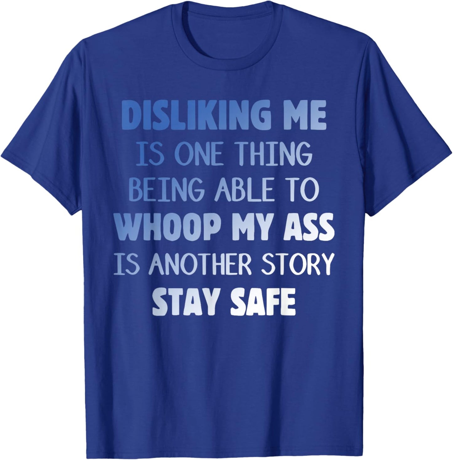 DISLIKING ME IS ONE THING BEING ABLE TO WHOOP Funny design T-Shirt - T-Shirt | Royal