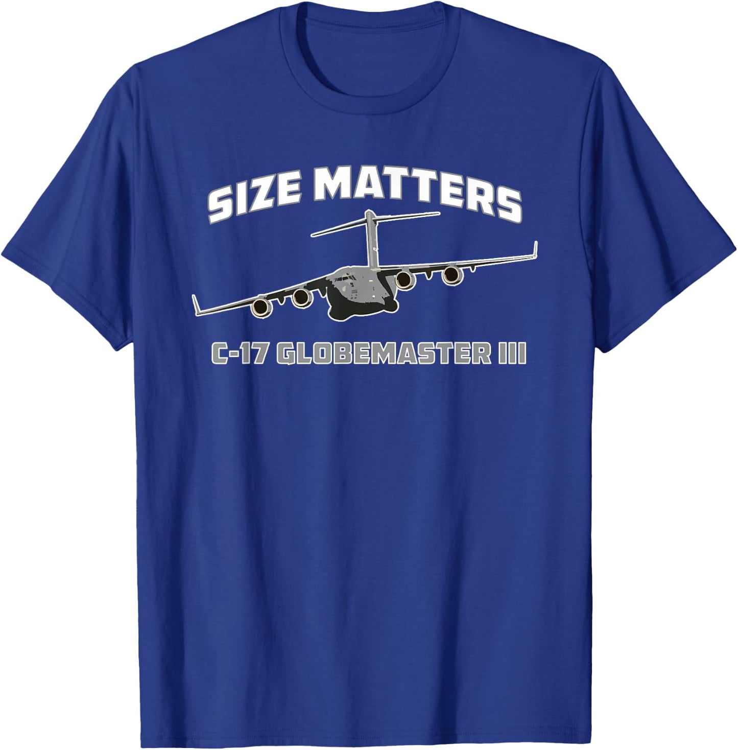 C-17 Globemaster III Size Matters | Military Airplane Funny T-Shirt - T-Shirt | Royal