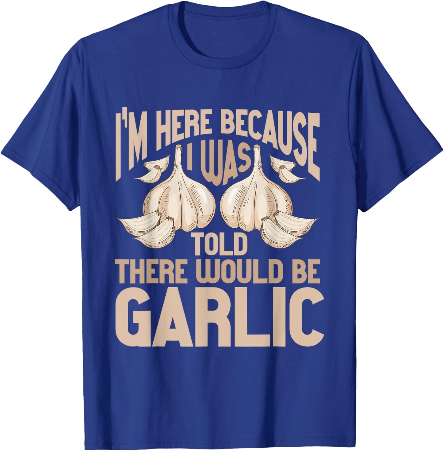 Vegans Garlic Lover Garlic Quote T-Shirt - T-Shirt | Royal