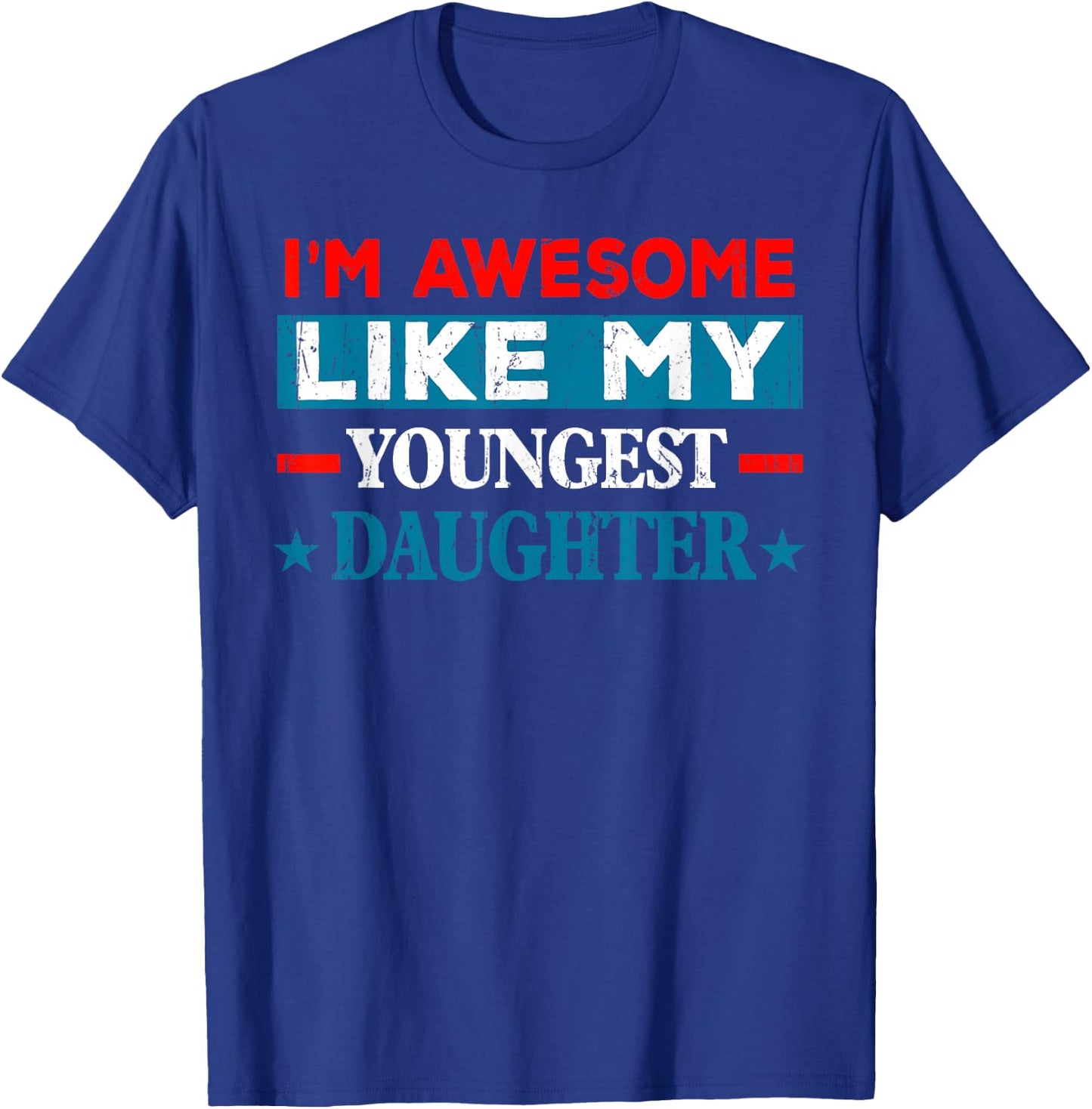 I'm Awesome Like My Youngest Daughter Retro Fathers Day T-Shirt - T-Shirt | Royal