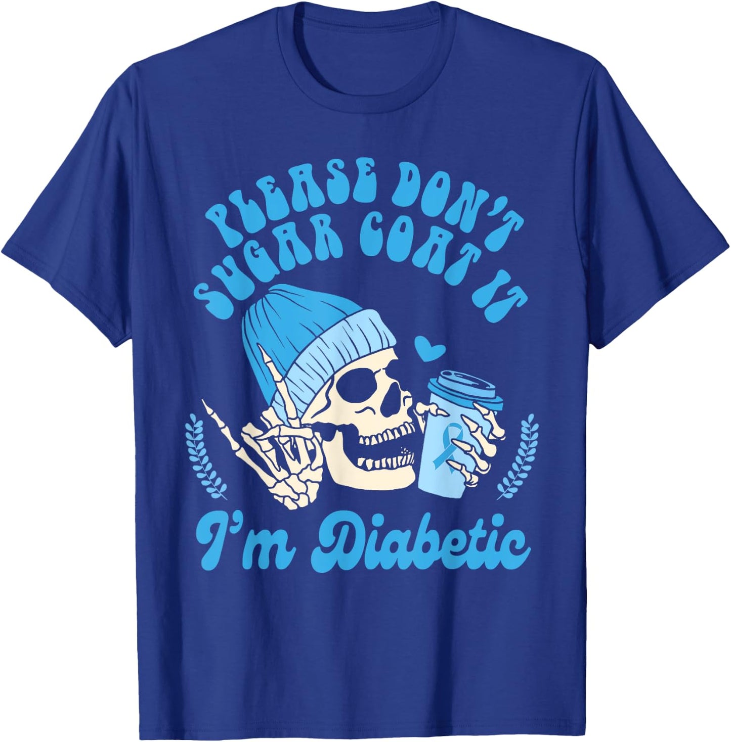 Diabetes Awareness Please Don't Sugar Coat It I'm Diabetic T-Shirt - T-Shirt | Royal
