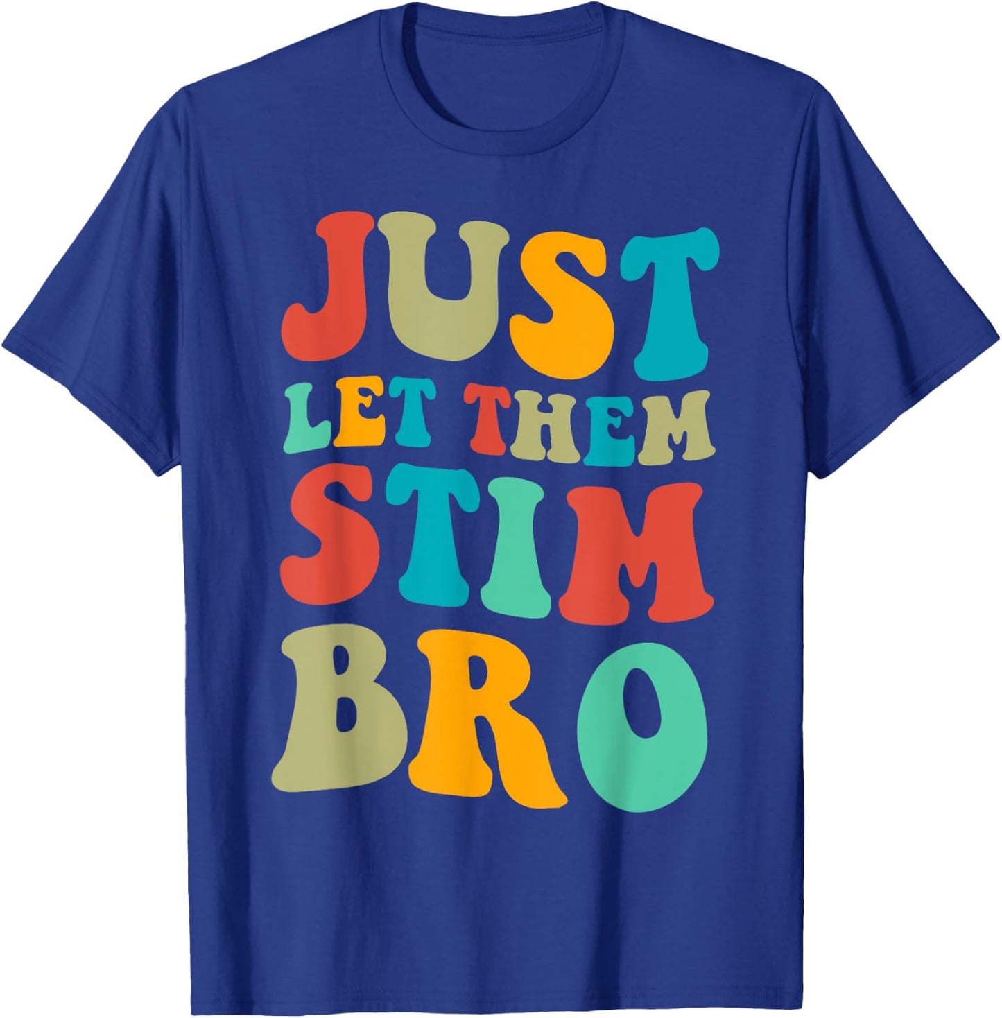 Just let them stim bro Boys Funny Autism Awareness Month T-Shirt - T-Shirt | Royal