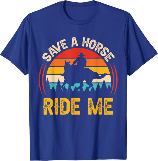Save a Horse Ride Me Funny Adult Joke Men Women Sarcastic T-Shirt - T-Shirt | Royal