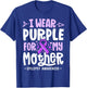Epilepsy Ribbon Shirt I Wear Purple For My Mother Awareness T-Shirt - T-Shirt | Royal