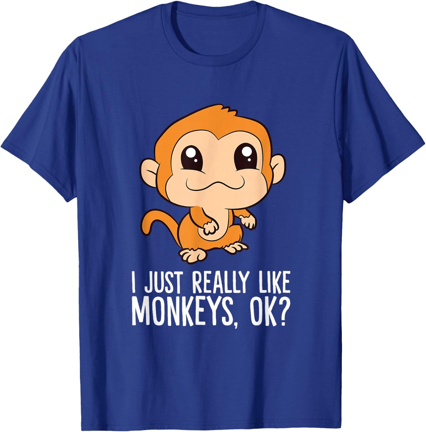 I Just Really Like Monkeys, Ok? T-Shirt - T-Shirt | Royal